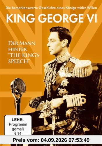 King George VI - Der Mann hinter "The King's Speech"