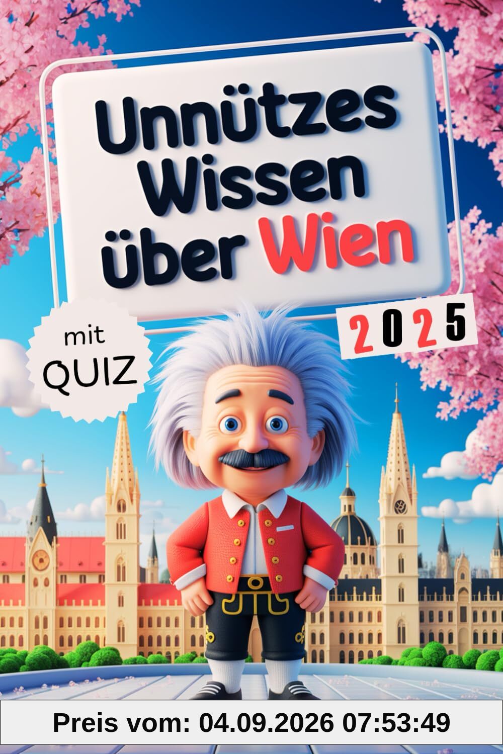 Unnützes Wissen über Wien: Geheimnisse, Kuriositäten und faszinierende Geschichten - das perfekte Geschenk für Klugscheißer und echte Wien-Fans (mit Quiz)