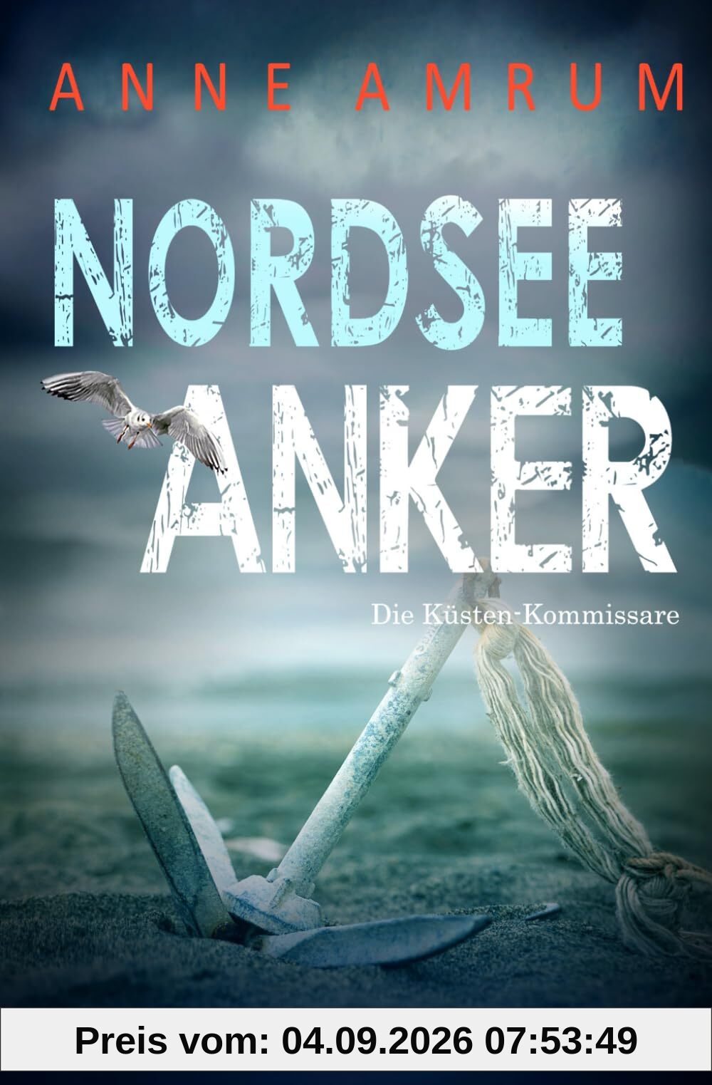 Nordsee Anker - Die Küsten-Kommissare: Küstenkrimi Nordseekrimi (Die Nordsee-Kommissare, Band 28)