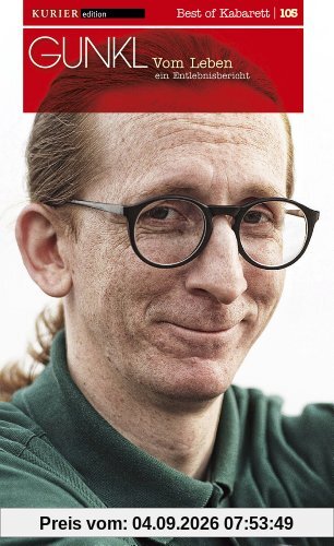 Gunkl - Vom Leben: Ein Entlebnisbericht