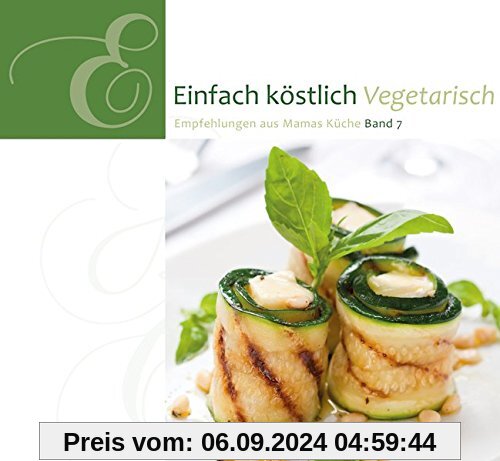 Einfach Köstlich Vegetarisch: Band 7