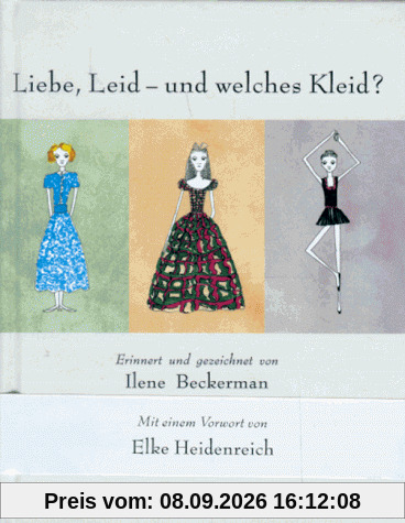 Liebe, Leid - und welches Kleid?: Erinnert und gezeichnet von Ilene Beckerman