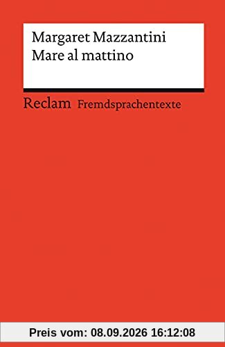 Mare al mattino: Italienischer Text mit deutschen Worterklärungen. Niveau B2 (GER) (Reclams Universal-Bibliothek)