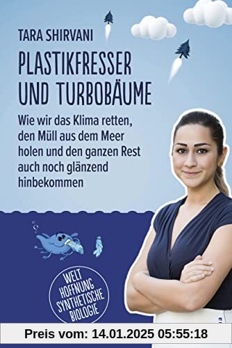 Plastikfresser und Turbobäume: Wie wir das Klima retten, den Müll aus dem Meer holen und den ganzen Rest auch noch glänz