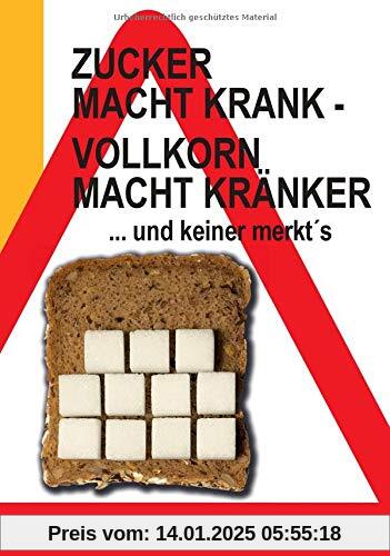 Zucker macht krank - Vollkorn macht kränker ... und keiner merkt´s