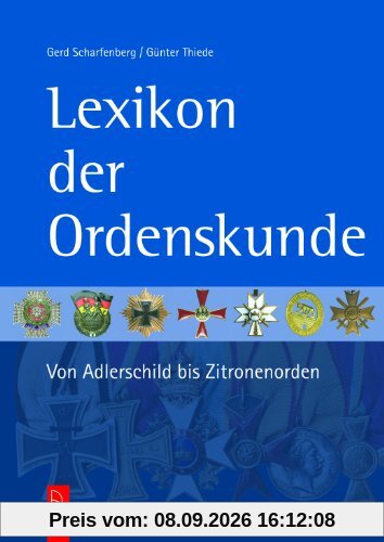 Lexikon der Ordenskunde - Von Adlerschild bis Zitronenorden