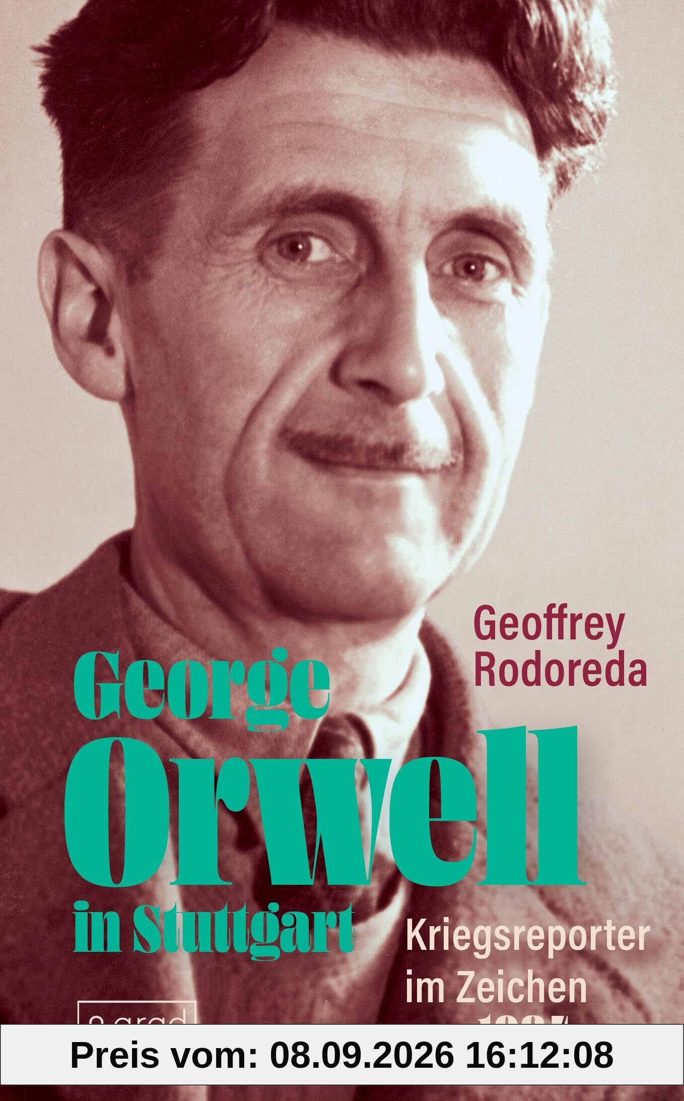George Orwell in Stuttgart: Kriegsreporter im Zeichen von 1984 (Köpfe)