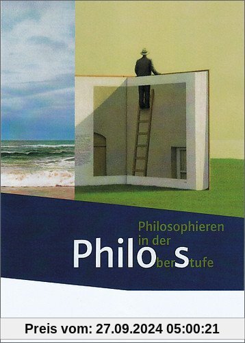 Philos - Philosophieren in der Oberstufe - Stammausgabe: Schülerband