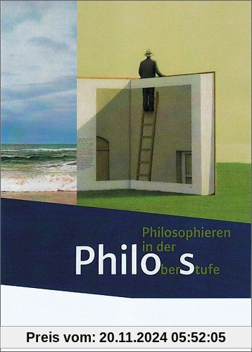 Philos - Philosophieren in der Oberstufe - Stammausgabe: Schülerband