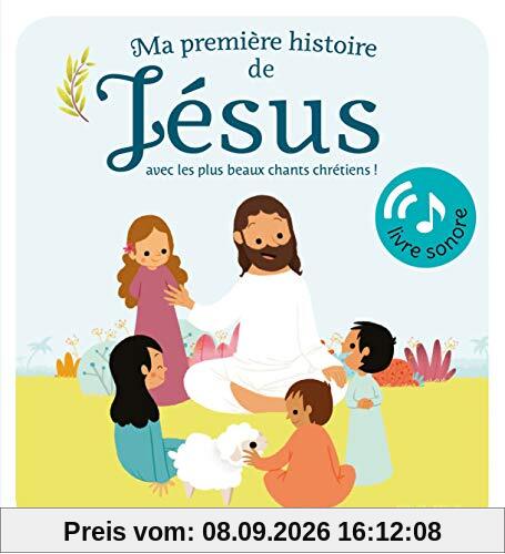 Ma première histoire de Jésus : avec les plus beaux chants chrétiens !