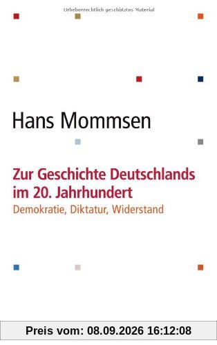 Zur Geschichte Deutschlands im 20. Jahrhundert -: Demokratie, Diktatur, Widerstand