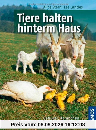 Tiere halten hinterm Haus: Geflügel, Kaninchen, Schafe, Ziegen, Esel