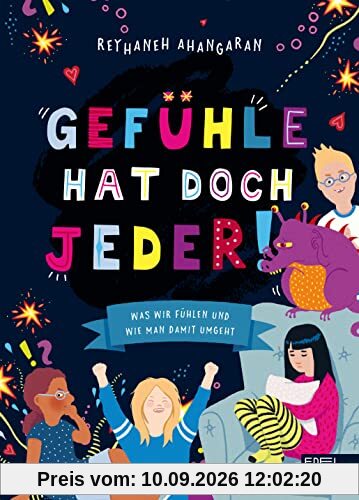 Gefühle hat doch jeder!: Was wir fühlen und wie man damit umgeht