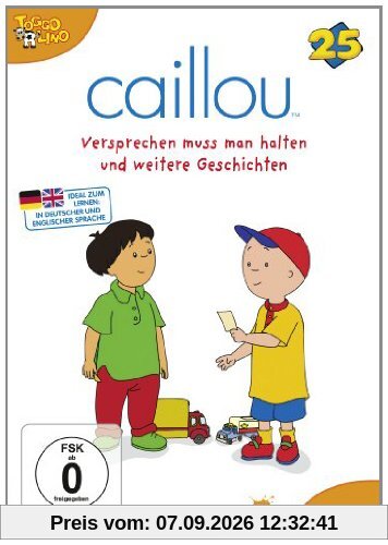 Caillou 25 - Versprechen muss man halten und weitere Geschichten