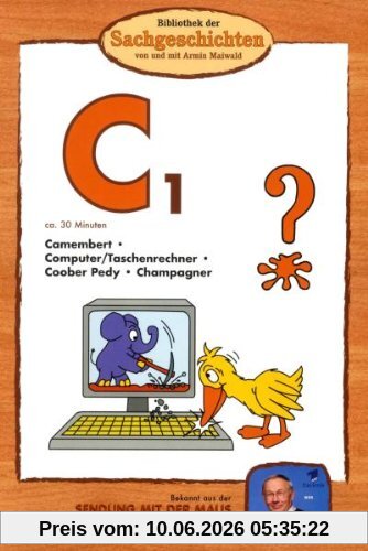 C1 - Camembert/Computer/Taschenrechner/Coober Pedy/Champagner (Bibliothek der Sachgeschichten)