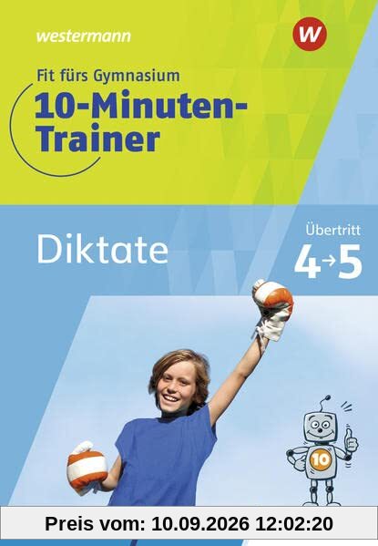 Fit fürs Gymnasium - 10-Minuten-Trainer: Übertritt 4 / 5 / Übertritt 4 / 5 Deutsch Diktate