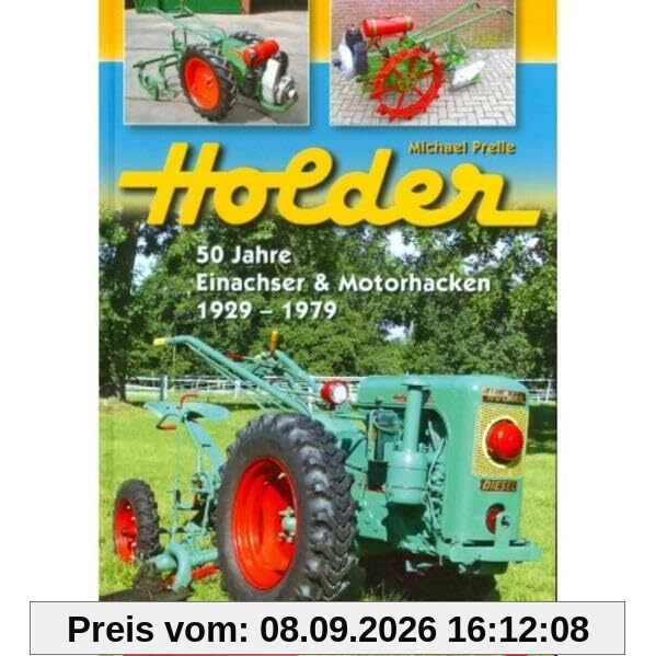 Holder: 50 Jahre Einachser und Motorhacken 1929 - 1979 Bd.1