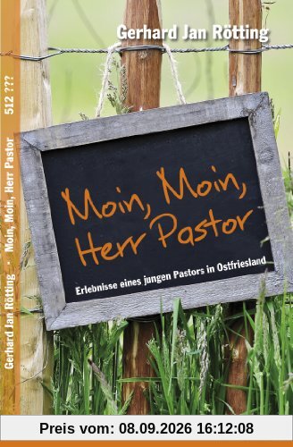 Moin, moin, Herr Pastor: Erlebnisse eines jungen Pastors in Ostfriesland
