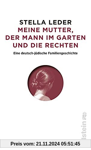 Meine Mutter, der Mann im Garten und die Rechten: Eine deutsch-jüdische Familiengeschichte | Antisemitismus und Rechtsra