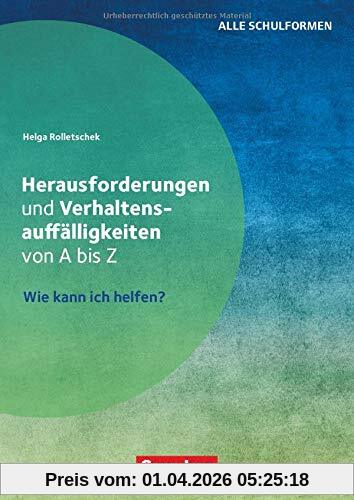 Herausforderungen und Verhaltensauffälligkeiten von A-Z: Wie kann ich helfen?. Ratgeber