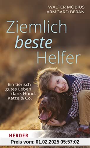 Ziemlich beste Helfer: Ein tierisch gutes Leben dank Hund, Katze & Co.