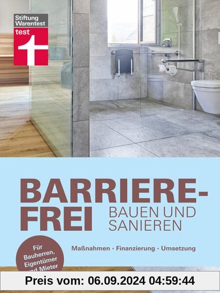 Barrierefrei bauen und sanieren: Maßnahmen, Finanzierung, Umsetzung. Für Bauherren, Eigentümer und Mieter