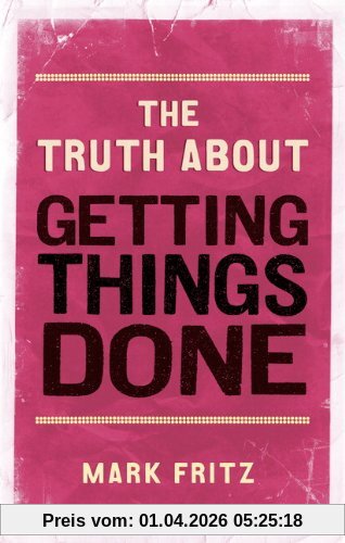 The Truth About Getting Things Done (New)