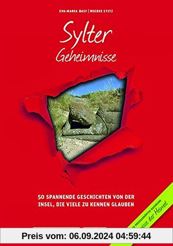 Sylter Geheimnisse: 50 Spannende Geschichten von der Insel, die viele zu kennen glauben (Geheimnisse der Heimat)