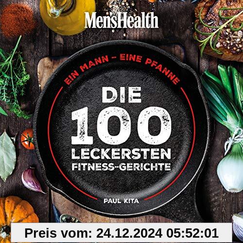 Ein Mann, eine Pfanne: Die 100 leckersten Fitness-Gerichte - Das Kochbuch für Männer mit einfachen Pfannengerichten, ges