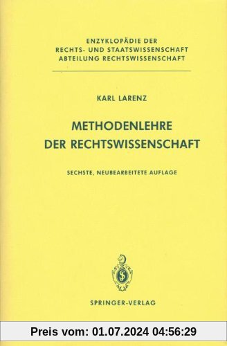 Methodenlehre der Rechtswissenschaft (Enzyklopädie der Rechts- und Staatswissenschaft / Abteilung Rechtswissenschaft)