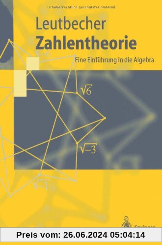 Zahlentheorie: Eine Einführung in die Algebra (Springer-Lehrbuch)