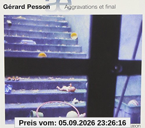 Gérard Pesson: Aggravations et Final / Rescousse / Vexierbilder II / Cassation