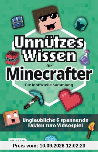 Unnützes Wissen für Minecrafter – Die inoffizielle Sammlung: Unglaubliche & spannende Fakten zum Videospiel | Das ultimative Buch & Geschenk für Minecrafter