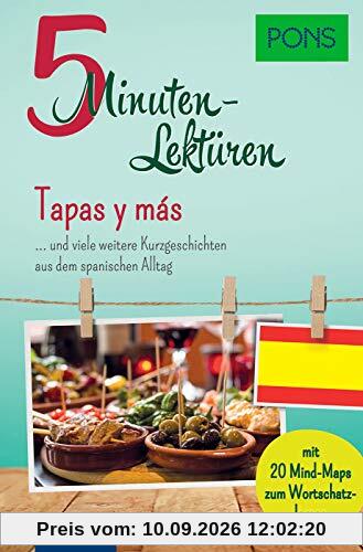 PONS 5-Minutenlektüre Spanisch A1 - Tapas y más … und viele weitere Kurzgeschichten aus dem spanischen Alltag. Mit 20 Mind-Maps zum Wortschatzlernen. (PONS 5-Minuten-Lektüren)