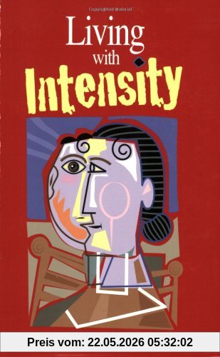 Susan Daniels Living With Intensity, Understanding The Sensitivity, Excitability And Emotional Development Of Gifted Children, Adolescents And Adults