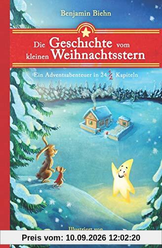 Die Geschichte vom kleinen Weihnachtsstern: Ein Adventsabenteuer in 24 ½ Kapiteln - Zum Vorlesen und Lesen im Advent oder an Weihnachten