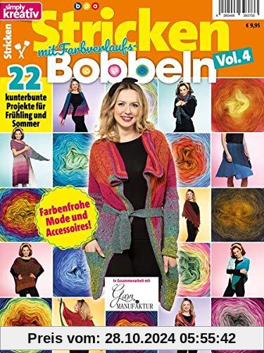 Simply Kreativ - Stricken mit Farbverlaufsbobbeln - Vol. 4: 22 kunterbunte Projekte für Frühling und Sommer