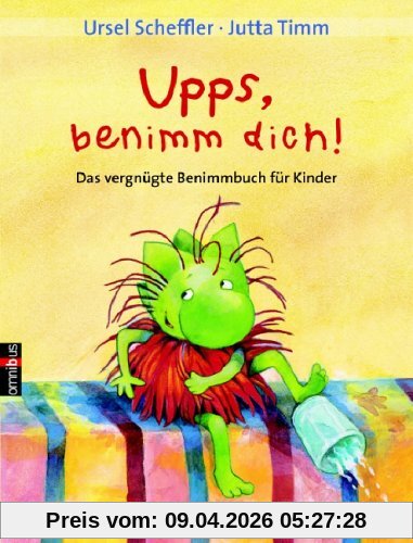 Upps, benimm Dich. Das vergnügte Benimmbuch für Kinder
