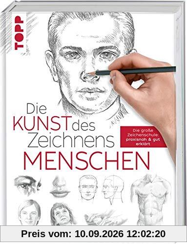 Die Kunst des Zeichnens - Menschen: Die große Zeichenschule: praxisnah & gut erklärt