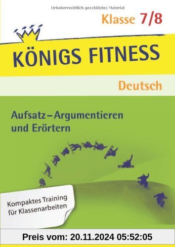 Aufsatz - Argumentieren und Erörtern. Deutsch Klasse 7/8. In vier Lernschritten zur guten Note: Wissen, Kurs, Traing, Ko