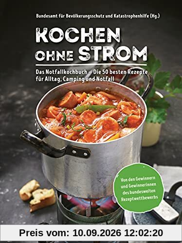 Kochen ohne Strom - Das Notfallkochbuch - Die 50 besten Rezepte für Alltag, Camping und Notfall: Mit wichtigen Tipps zu Stromausfall, Vorratshaltung, Wasserversorgung u.v.m.