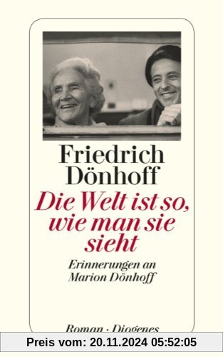 Die Welt ist so, wie man sie sieht: Erinnerungen an Marion Dönhoff