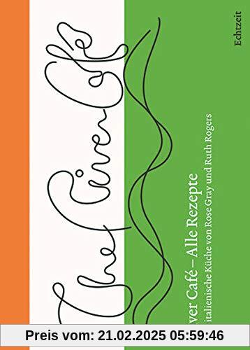 River Café – Alle Rezepte.: Die italienische Küche von Rose Gray und Ruth Rogers