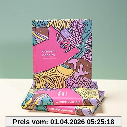 dreizehn daheim: Das Kochbuch zum Café, 120 vegane Rezepte