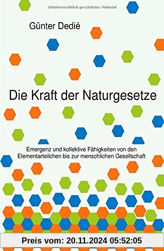 Die Kraft der Naturgesetze: Emergenz und kollektive Fähigkeiten von den Elementarteilchen bis zur menschlichen Gesellsch