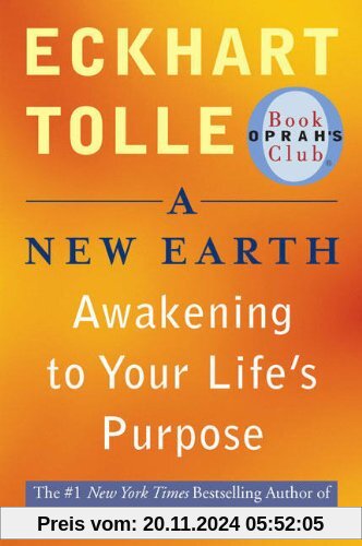 A New Earth (Oprah #61): Awakening to Your Life's Purpose (Oprah's Book Club)