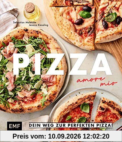 Pizza – amore mio: Dein Weg zur perfekten Pizza! Alles über Zutaten, Gehzeit, Equipment und die häufigsten Fehler – easy erklärt von Pizzaiolo Waldi