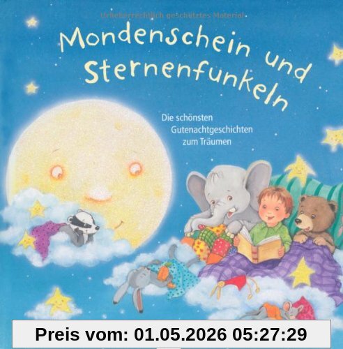 Mondenschein und Sternenfunkeln: Die schönsten Gutenachtgeschichten zum Träumen
