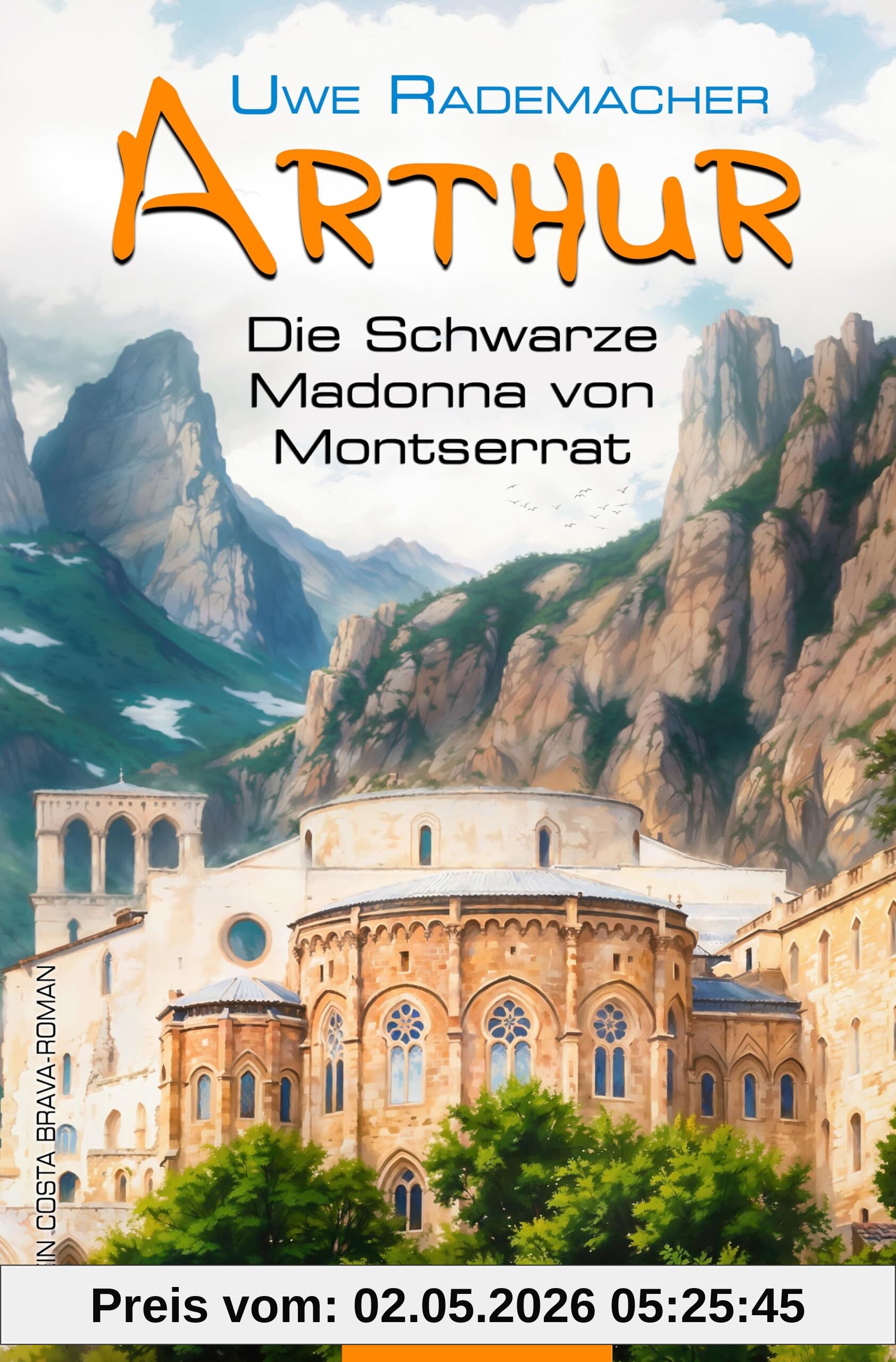 ARTHUR – Die Schwarze Madonna von Montserrat: Ein Costa Brava Roman – spritziger Spanien Krimi mit Urlaubsfeeling in Katalonien und einer Portion Humor (ARTHUR: Ein Costa Brava Roman)