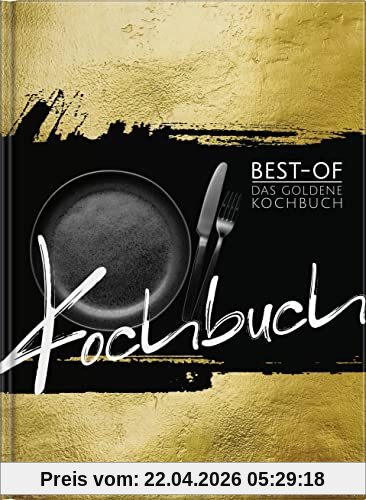 Das Goldene Kochbuch - Best-Of Ausgabe. Trendrezepte, moderne Küche und klassische Gerichte in einem Buch. Neu: Jetzt mit digitalen Einkaufslisten direkt aufs Smartphone.